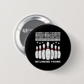 Als ich jünger war Bowling Funny Spaß Gag Bowler Button (Vorne & Hinten)