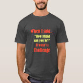 als ich sagte... T-Shirt (Vorderseite)