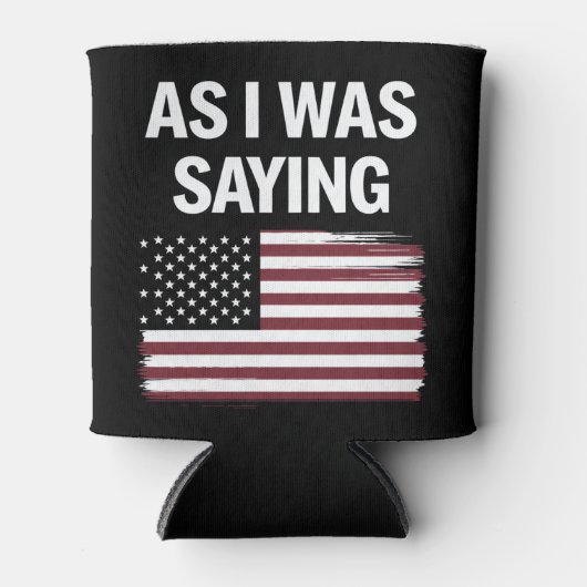 Als ich Sprichwort lustige politische Trump 2024 Dosenkühler (Vorderseite)