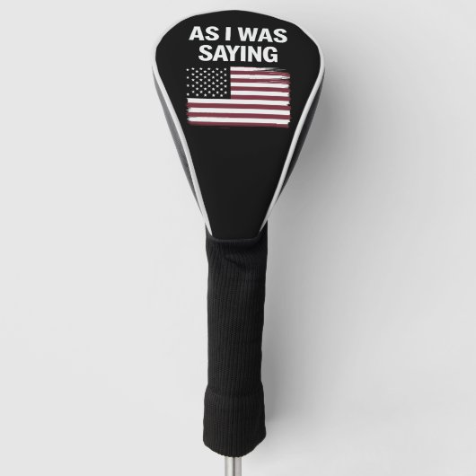 Als ich Sprichwort lustige politische Trump 2024 Golf Headcover (Vorderseite)