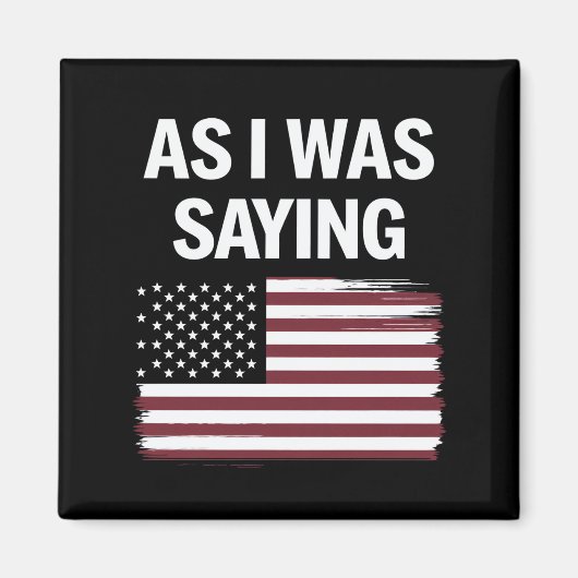 Als ich Sprichwort lustige politische Trump 2024 Magnet (Vorne)