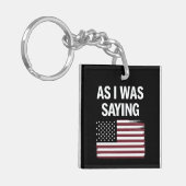 Als ich Sprichwort lustige politische Trump 2024 Schlüsselanhänger (Vorderseite links)