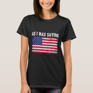 Als ich Sprichwort lustige politische Trump Zitat T-Shirt