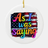 Als ich Sprichwort war, machte Trump 2024 Amerika Keramik Ornament (Hinten)