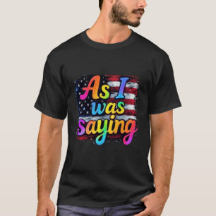Als ich Sprichwort war, machte Trump 2024 Amerika  T-Shirt