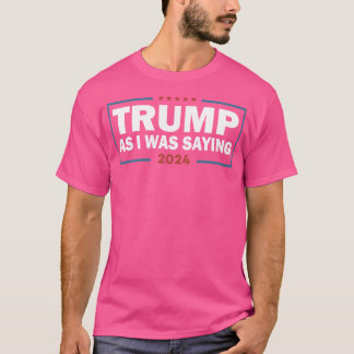 Als ich Sprichwort war Trump 2024 Präsident T-Shirt