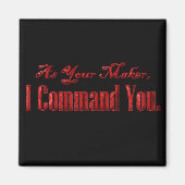 Als Ihr Maker befehle ich Sie Magnet (Vorne)