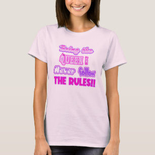 Als Königin befolge ich nie die Regeln T-Shirt