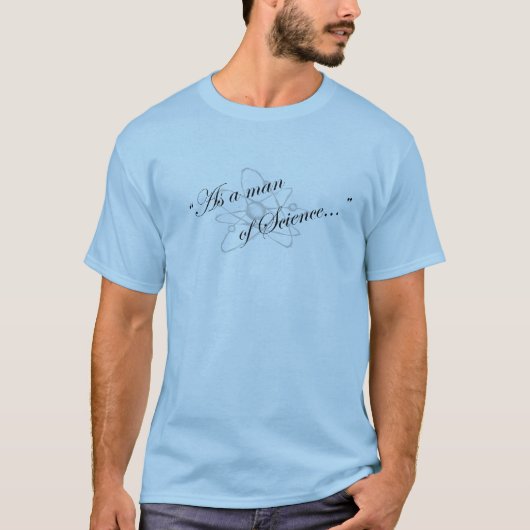 Als Mann der Wissenschaft… T-Shirt (Vorderseite)