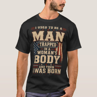 Als Mann in einem Frauenkörper gefangen wurde ich T-Shirt