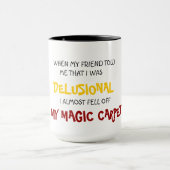 als mein Freund mir sagte, dass ich wahnhafte Tasse (Zentrum)