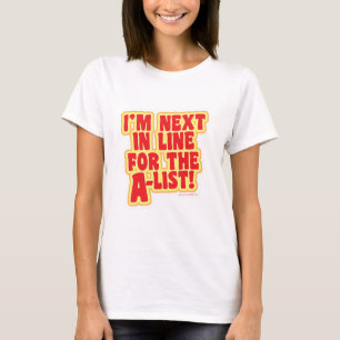 Als Nächstes in der Reihe für die A Liste! T-Shirt