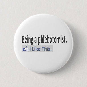 Als Phlebotomist ... Ich mag das Button