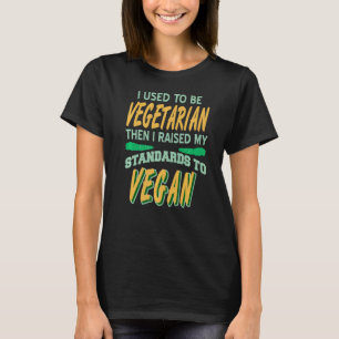 Als Vegetarier habe ich meine Standards auf VEG er T-Shirt