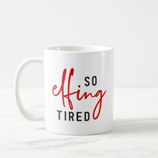 Also Elfing Tired Kaffeetasse (Links)