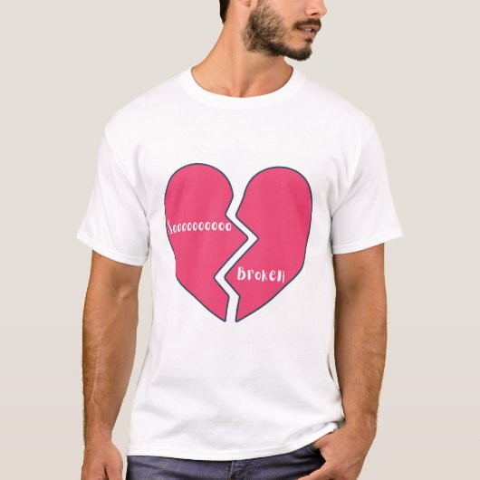 Also gebrochenes Herz T-Shirt (Vorderseite)