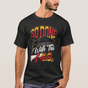 Also gemacht mit diesem B S Abschluss Bachelor von T-Shirt