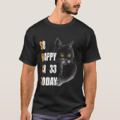 Also glücklich bin ich heute 33 und wütende Katze T-Shirt (Vorderseite)