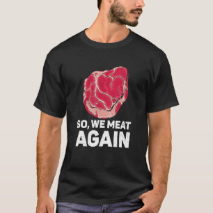 Also haben wir wieder Fleisch roh Steak Fleisch Fl T-Shirt