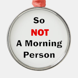 Also kein schwarzer Morgenmensch Silbernes Ornament