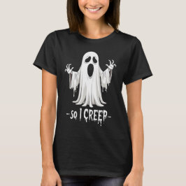 Also kreep ich Halloween Boo Ghost Funny Creep Yea T-Shirt