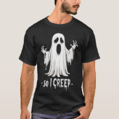 Also kreep ich Halloween Boo Ghost Funny Creep Yea T-Shirt (Vorderseite)