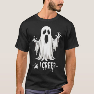 Also kreep ich Halloween Boo Ghost Funny Creep Yea T-Shirt