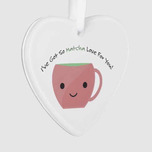 Also Matcha Liebe für Sie Ornament (Vorderseite)