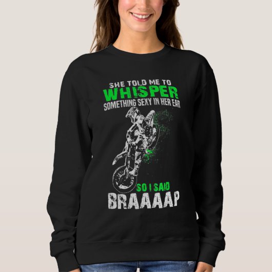 Also sagte ich Braaap Dirt Bike Motocross Rider Sweatshirt (Vorderseite)