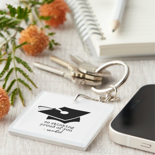 Also Stinking Stolz auf deinen lustigen Abschluss Schlüsselanhänger (Vorderseite rechts)