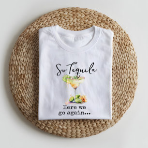 Also Tequila hier gehen wir wieder T-Shirt