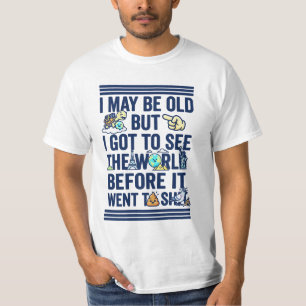 Alt, aber sah die Welt, bevor sie schlecht wurde T-Shirt