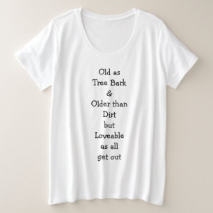 Alt als Baumrinde... Frauen Große Größe T-Shirt