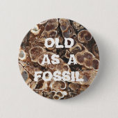 Alt als Fossil Funny zum Geburtstag Button (Vorderseite)