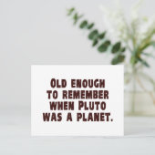 Alt genug, sich zu erinnern, als Pluto ein Planet Postkarte (Stehend Vorderseite)