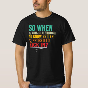 Alt genug, um es besser zu wissen Lustige Aussage  T-Shirt