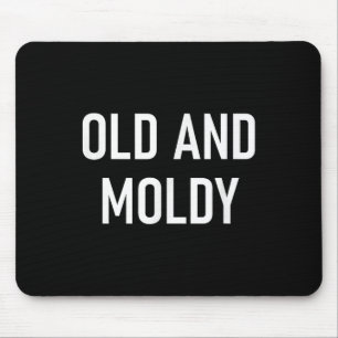 Alt und Moldy, lustig, Witze, sarkastische Redewen Mousepad