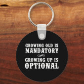 Alt werden ist obligatorisch, Erwachsen ist option Schlüsselanhänger (Vorderseite)