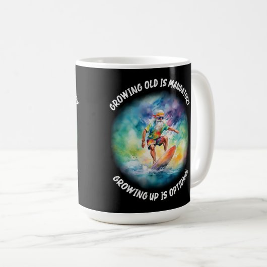 alt werden muss, aufwachsen ist optional kaffeetasse (VorderseiteRechts)