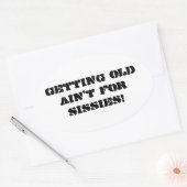 Alt werden nicht für Sissien - Autoaufkleber Ovaler Aufkleber (Umschlag)