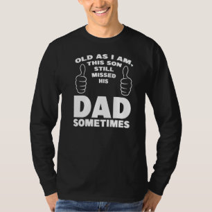 Alt wie ich bin dieser Sohn noch vermisst seinen V T-Shirt