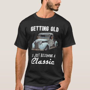 Alt zu werden, ist einfach zu einem klassischen Au T-Shirt