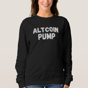 Altcoin Pump Ethereum Krypto Crypto Bitcoin Sweatshirt