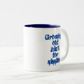 Alte Ain nicht für Sissies Blue Letters Zweifarbige Tasse (VorderseiteRechts)