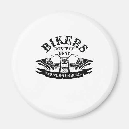 Alte Biker gehen nicht grau, wir machen Chrome Magnet (Vorne)