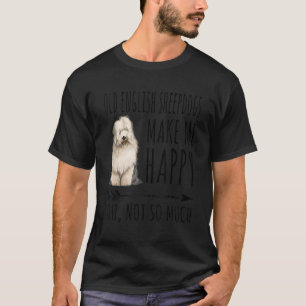 Alte englische Schafhunde machen mich glücklich, d T-Shirt