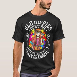 Alte Hippies Die nicht, dass sie einfach in Crazy  T-Shirt