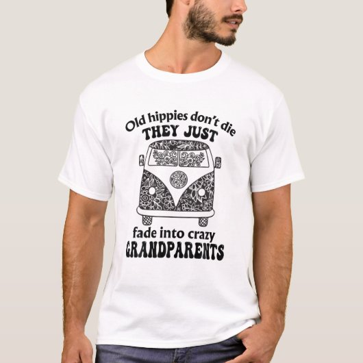 Alte Hippies Die nicht, dass sie einfach in Crazy  T-Shirt (Vorderseite)