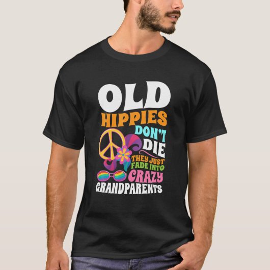 Alte Hippies Die nicht, dass sie einfach in Crazy T-Shirt (Vorderseite)