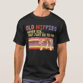 Alte Hippies Die nie, dass sie nur gehen, um T - S T-Shirt